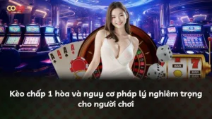 Kèo chấp 1 hòa và nguy cơ pháp lý nghiêm trọng cho người chơi