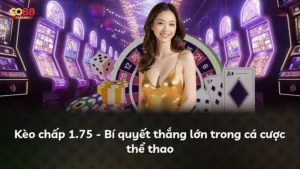 Kèo chấp 1.75 – Bí quyết thắng lớn trong cá cược thể thao