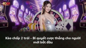 Kèo chấp 2 trái – Bí quyết cược thắng cho người mới bắt đầu