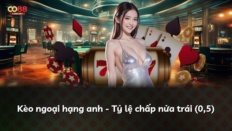 Kèo ngoại hạng anh - Tỷ lệ chấp nửa trái (0,5)