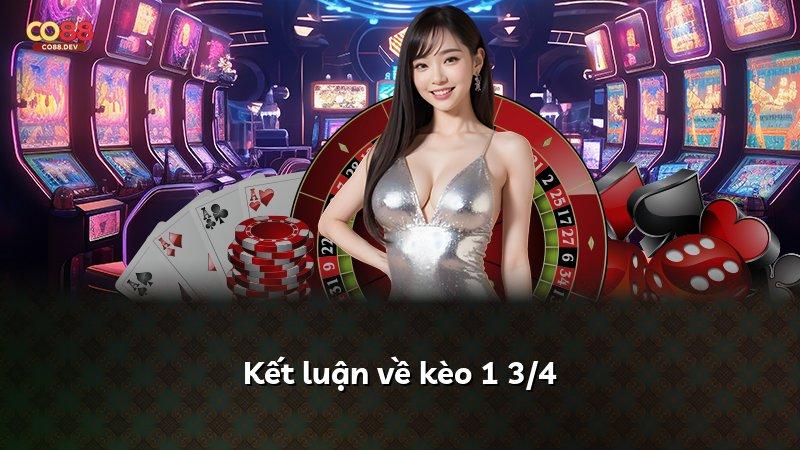 Kết luận về kèo 1 3/4
