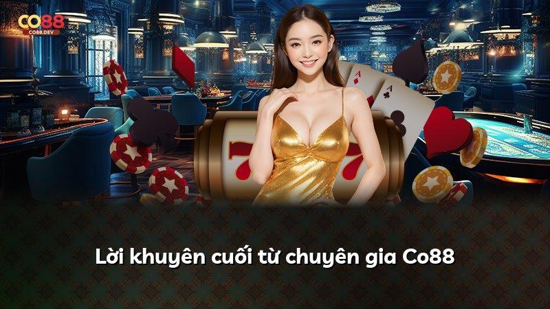 Lời khuyên cuối từ chuyên gia Co88