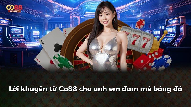 Lời khuyên từ Co88 cho anh em đam mê bóng đá