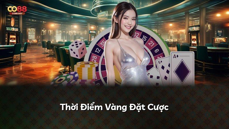 Thời Điểm Vàng Đặt Cược