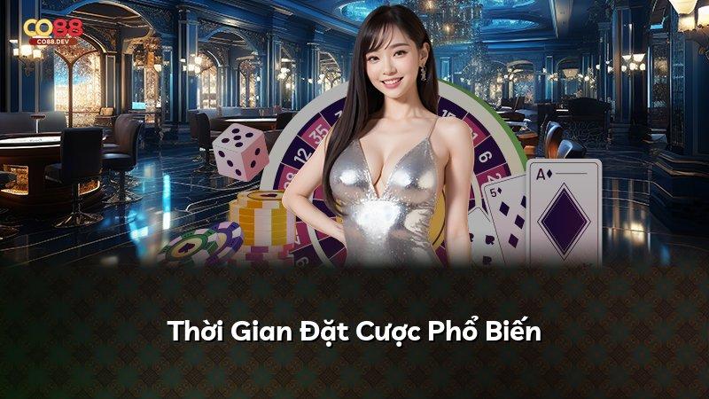 Thời Gian Đặt Cược Phổ Biến