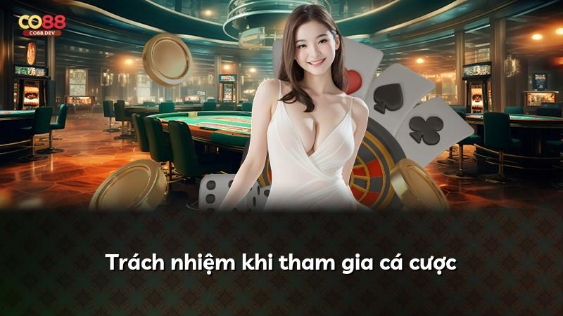 Trách nhiệm khi tham gia cá cược