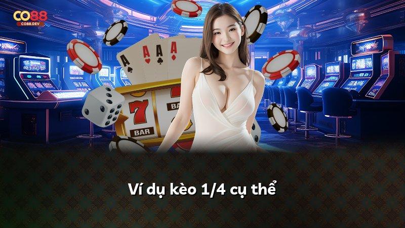 Ví dụ kèo 1/4 cụ thể