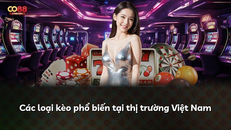 Các loại kèo phổ biến tại thị trường Việt Nam