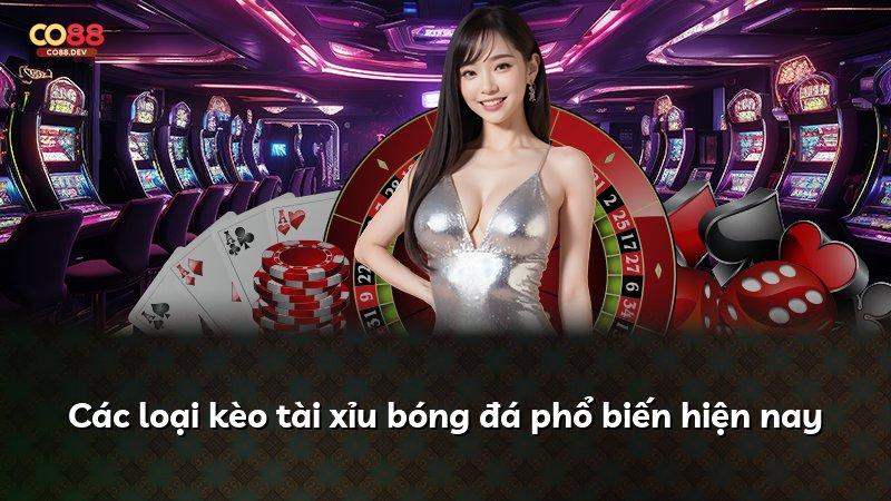 Các loại kèo tài xỉu bóng đá phổ biến hiện nay