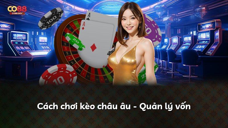 Cách chơi kèo châu âu - Quản lý vốn