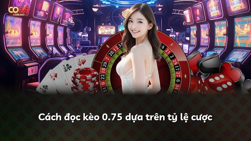 Cách đọc kèo 0.75 dựa trên tỷ lệ cược