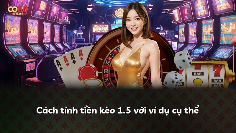 Cách tính tiền kèo 1.5 với ví dụ cụ thể
