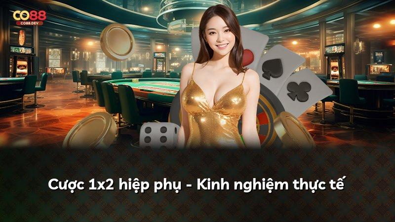 Cược 1x2 hiệp phụ - Kinh nghiệm thực tế