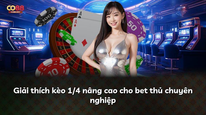 Giải thích kèo 1/4 nâng cao cho bet thủ chuyên nghiệp