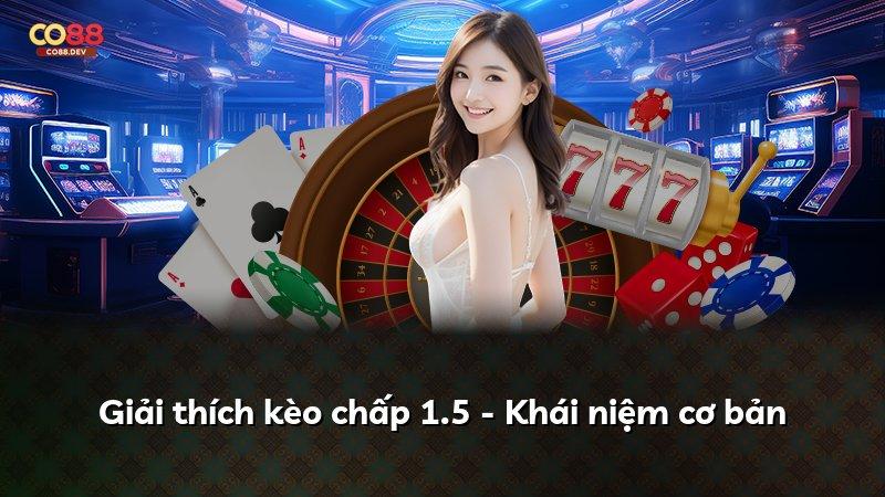 Giải thích kèo chấp 1.5 - Khái niệm cơ bản