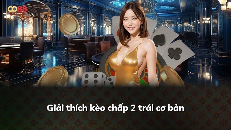 Giải thích kèo chấp 2 trái cơ bản