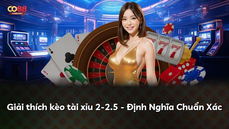 Giải thích kèo tài xỉu 2-2.5 - Định Nghĩa Chuẩn Xác