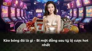Kèo bóng đá là gì – Bí mật đằng sau tỷ lệ cược hot nhất