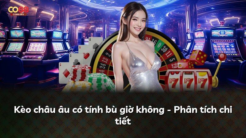 Kèo châu âu có tính bù giờ không - Phân tích chi tiết