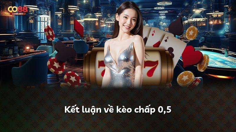 Kết luận về kèo chấp 0,5