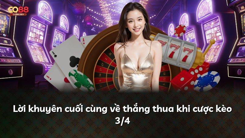 Lời khuyên cuối cùng về thắng thua khi cược kèo 3/4