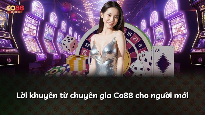 Lời khuyên từ chuyên gia Co88 cho người mới