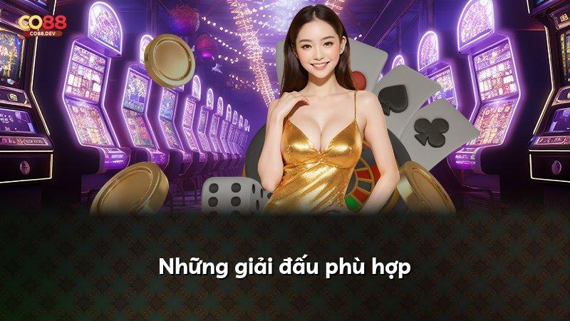 Những giải đấu phù hợp