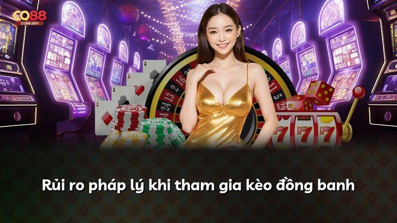 Rủi ro pháp lý khi tham gia kèo đồng banh