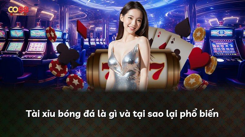 Tài xỉu bóng đá là gì và tại sao lại phổ biến