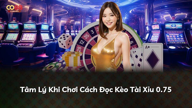 Tâm Lý Khi Chơi Cách Đọc Kèo Tài Xỉu 0.75