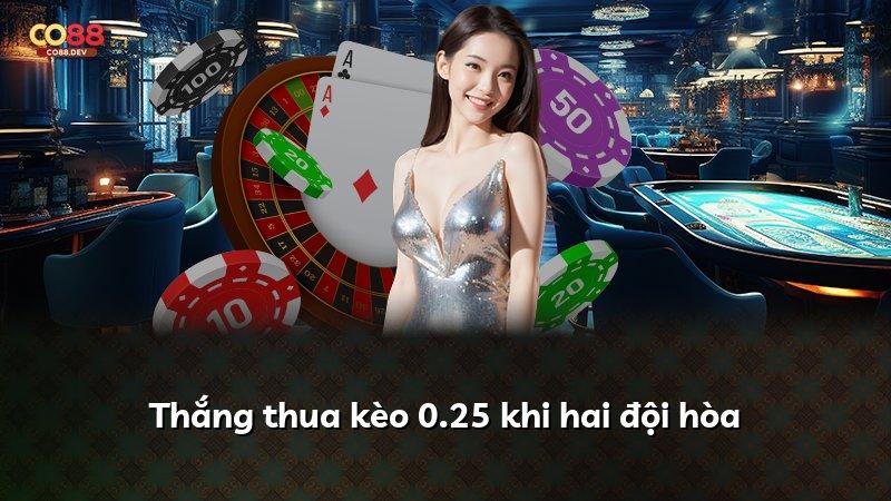 Thắng thua kèo 0.25 khi hai đội hòa