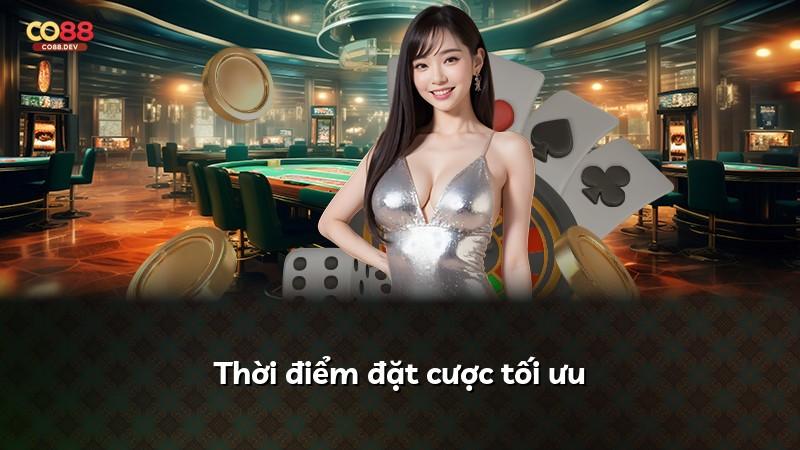 Thời điểm đặt cược tối ưu