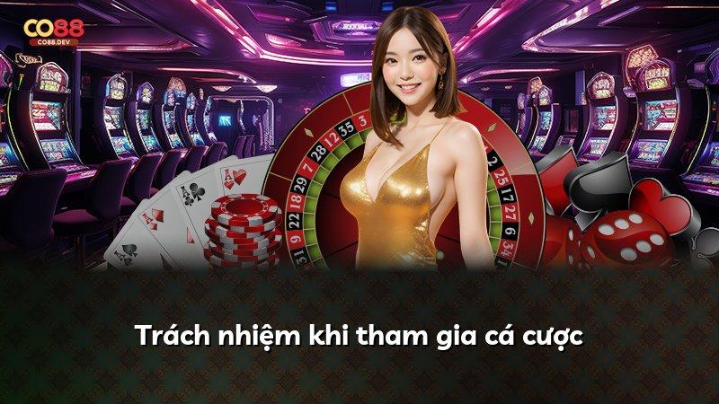 Trách nhiệm khi tham gia cá cược