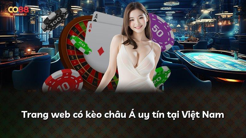 Trang web có kèo châu Á uy tín tại Việt Nam