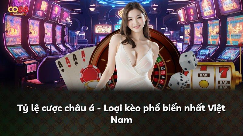 Tỷ lệ cược châu á - Loại kèo phổ biến nhất Việt Nam