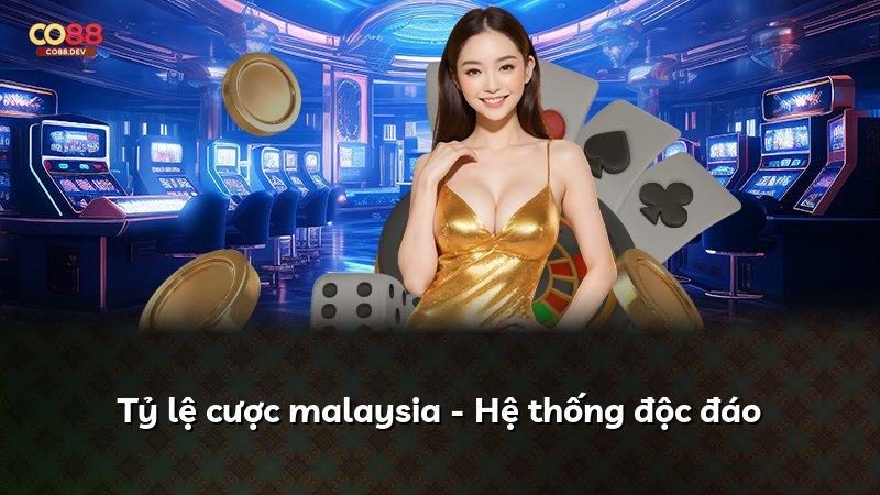 Tỷ lệ cược malaysia - Hệ thống độc đáo