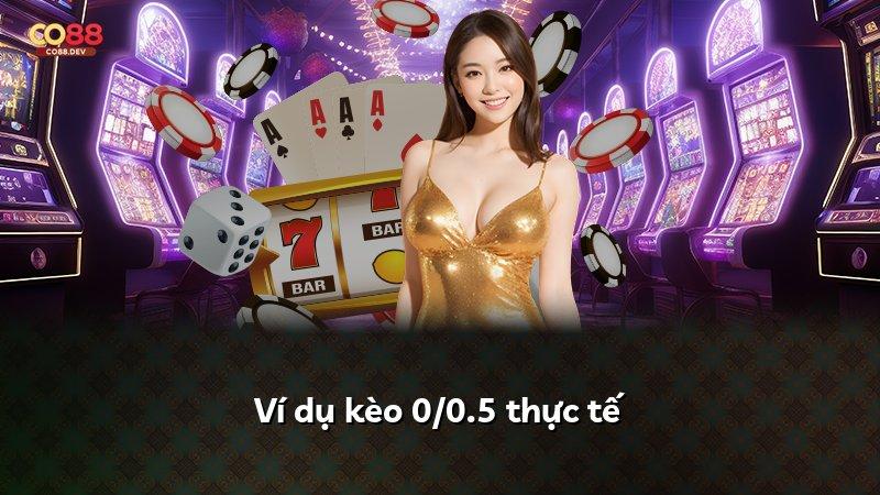 Ví dụ kèo 0/0.5 thực tế